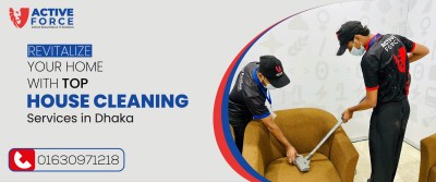 Revitalize Your Home with Top House Cleaning Services in Dhaka | Active Force